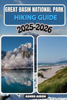 Great Basin National Park Hiking Guide 2025–2026 (Trailwise: The 2025 Hiking Series)