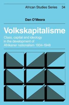 Paperback Volkskapitalisme: Class, Capital and Ideology in the Development of Afrikaner Nationalism, 1934-1948 Book