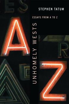 Hardcover Unhomely Wests: Essays from A to Z Book