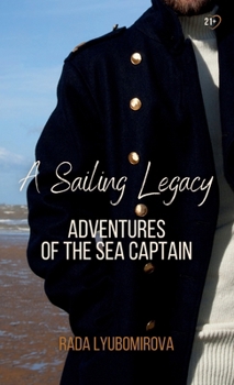 Paperback A Sailing Legacy: Adventures of the Sea Captain - Travel Version Book