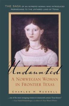 Undaunted: A Norwegian Woman In Frontier Texas - Book  of the Tarleton State University Southwestern Studies in the Humanities
