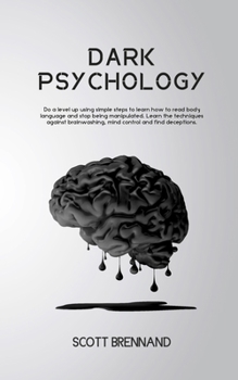 Paperback Dark Psychology: Do a level up using simples and easy steps to learn how to read body language and stop being manipulated.Learn the tec Book