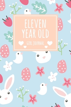 Eleven Year Old Girl Journal: 6x9" Cute 11 Year Old Birthday Bunny Rabbit Dot Bullet Notebook/Journal Gift For Girls