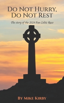 Do Not Hurry, Do Not Rest: The Story of the 2024 Pan Celtic Race