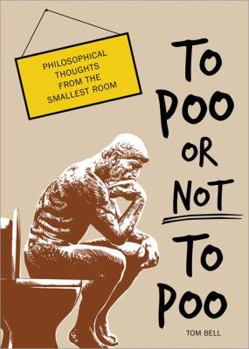 Hardcover To Poo or Not to Poo: Philosophical Thoughts from the Smallest Room Book