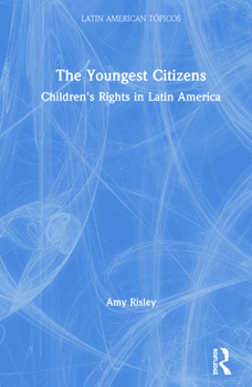 Hardcover The Youngest Citizens: Children's Rights in Latin America Book