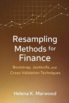 Paperback Resampling Methods for Finance: Bootstrap, Jackknife, and Cross-Validation Techniques Book