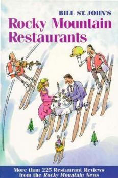 Paperback Bill St John's Rocky Mountain Restaurants: Over 200 Rated Restaurant Reviews from the Rocky Mountain News Book