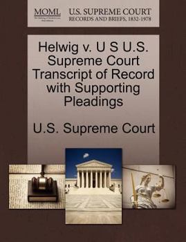 Paperback Helwig V. U S U.S. Supreme Court Transcript of Record with Supporting Pleadings Book