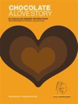 Hardcover Chocolate: A Love Story: 65 Chocolate Dessert Recipes from Max Brenner's Private Collection Book