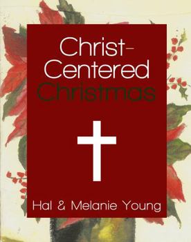 Paperback Christ-Centered Christmas: The Ultimate Guide to Celebrating a Christmas Your Family Will Never Forget Book