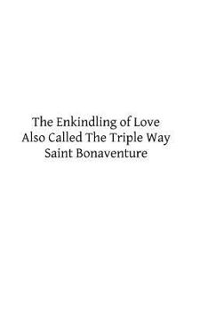 Paperback The Enkindling of Love: Also Called The Triple Way Book