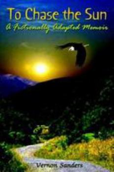 Hardcover To Chase the Sun: A Fictionally Adapted Memoir Book