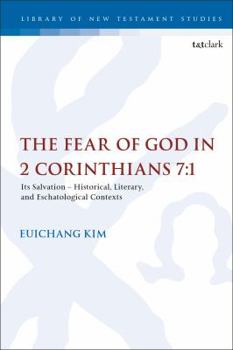 Hardcover The Fear of God in 2 Corinthians 7: 1: Its Meaning, Function, and Eschatological Context Book