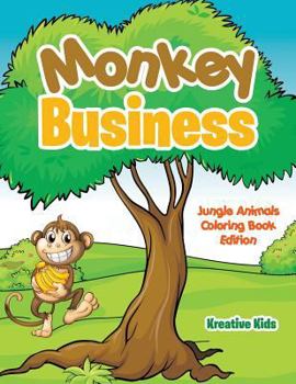 Paperback Monkey Business: Jungle Animals Coloring Book Edition Book