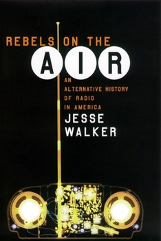Paperback Rebels on the Air: An Alternative History of Radio in America Book