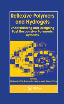 Paperback Reflexive Polymers and Hydrogels: Understanding and Designing Fast Responsive Polymeric Systems Book