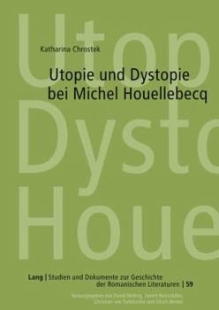 Utopie Und Dystopie Bei Michel Houellebecq: Komparatistische Studien