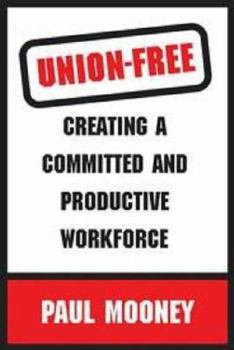 Paperback Union-Free: Creating a Committed and Productive Workforce Book