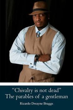 Paperback "Chivalry is not dead" The parables of a gentleman Book
