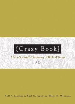 Paperback Crazy Book: A Not-So-Stuffy Dictionary of Biblical Terms Book