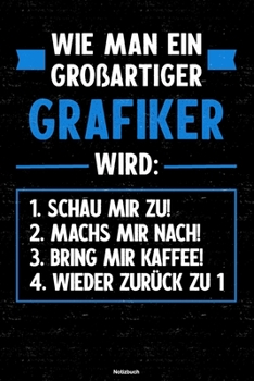 Wie man ein großartiger Grafiker wird: Notizbuch: Grafiker Journal DIN A5 liniert 120 Seiten Geschenk (German Edition)