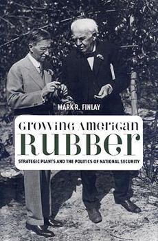 Hardcover Growing American Rubber: Strategic Plants and the Politics of National Security Book