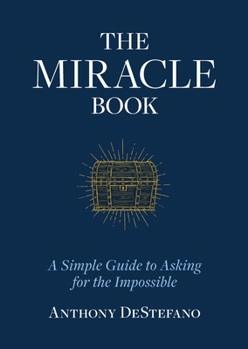 Hardcover The Miracle Book: A Simple Guide to Asking for the Impossible Book