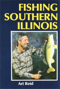 Fishing Southern Illinois (Shawnee Books) - Book  of the Shawnee Books