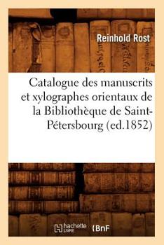 Paperback Catalogue Des Manuscrits Et Xylographes Orientaux de la Bibliothèque de Saint-Pétersbourg (Ed.1852) [French] Book