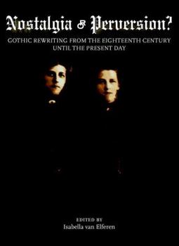 Hardcover Nostalgia or Perversion? Gothic Rewriting from the Eighteenth Century Until the Present Day Book