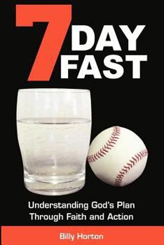 Paperback 7 Day Fast: Understanding God's Plan Through Faith and Action Book