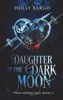 Paperback Daughter of the Dark Moon: Book 3 of the Twin Moons Saga Book