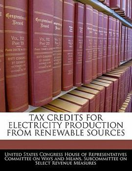 Paperback Tax Credits for Electricity Production from Renewable Sources Book