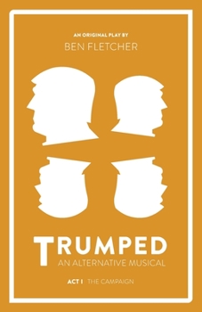 Paperback TRUMPED (An Alternative Musical), Act I: The Campaign Book
