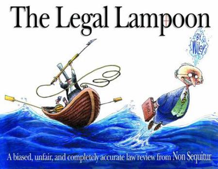 Paperback The Legal Lampoon: A Biased, Unfair, and Completely Accurate Law Review from Non Sequitur Book