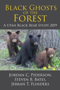 Paperback Black Ghosts of the Forest: A Utah Black Bear Study 2019 Book