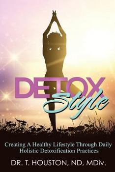 Paperback Detox Style: Creating a Healthy Lifestyle Through Daily Holistic Detoxification Practices Book