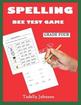 Paperback Spelling Bee Test Game Grade Four: Spelling Bee Test Game Grade Three; Spelling Bee Test Grade 2-5;spelling Word Dictionary; Practicing Spelling Word Book