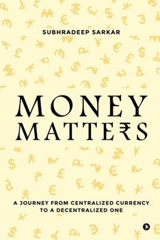Paperback Money Matters: A Journey from Centralised currency to a Decentralised one Book