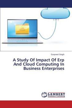 Paperback A Study of Impact of Erp and Cloud Computing in Business Enterprises Book