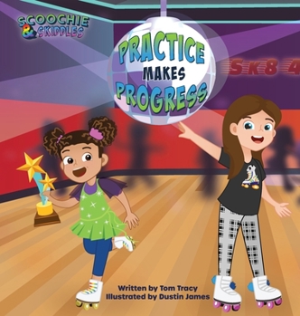 Hardcover Practice Makes Progress - An LGBT Family Friendly Kids Book about Building Self Confidence through Roller Skating Book