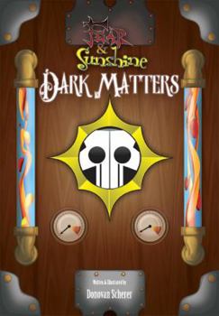 Fear and Sunshine: Dark Matters