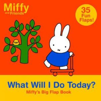 What Will I Do Today?: Miffy's Big Flap Book (Miffy and Friends) - Book  of the Nijntje