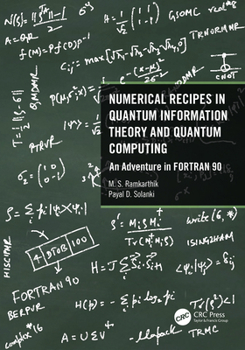Hardcover Numerical Recipes in Quantum Information Theory and Quantum Computing: An Adventure in FORTRAN 90 Book