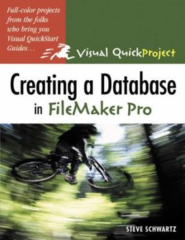 Paperback Creating a Database in FileMaker Pro: Visual Quickproject Guide Book