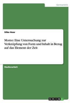 Paperback Momo: Eine Untersuchung zur Verknüpfung von Form und Inhalt in Bezug auf das Element der Zeit [German] Book