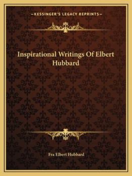 Inspirational Writings Of Elbert Hubbard