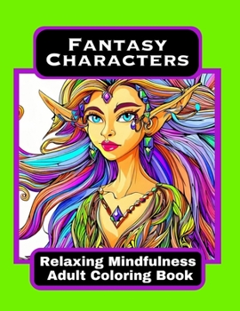 Paperback Fantasy Characters - Relaxing Mindfulness Adult Coloring Book