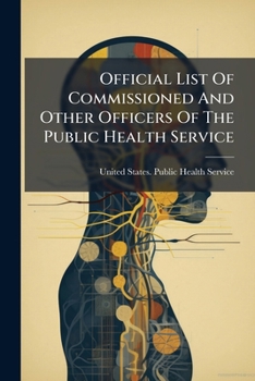 Official List Of Commissioned And Other Officers Of The Public Health Service